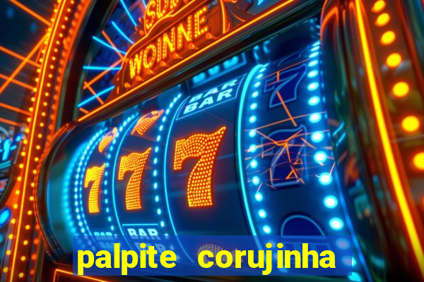 palpite corujinha de hoje